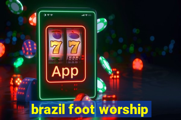 brazil foot worship